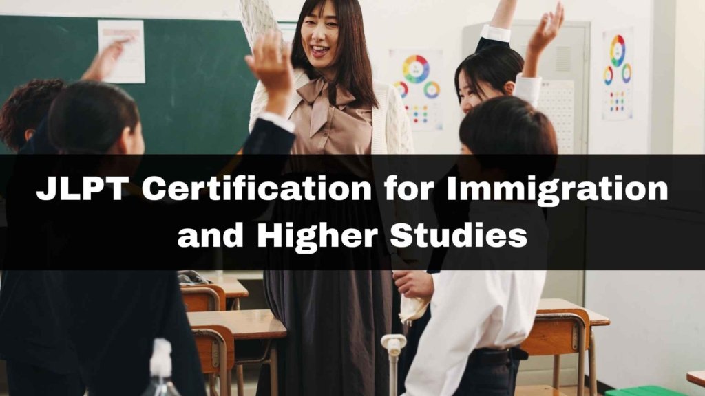 JLPT Certification for Immigration and Higher Studies