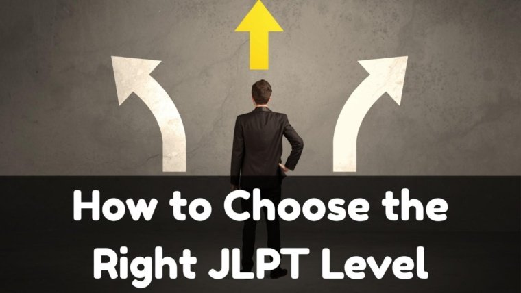 How to Choose the Right JLPT Level for Your Japanese Language Skills