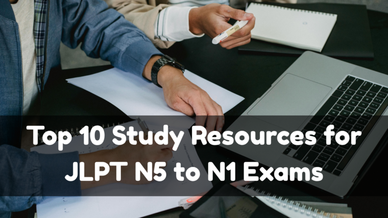 Top 10 Study Resources for JLPT N5 to N1 Exams
