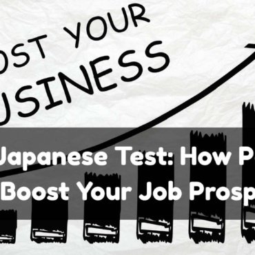 JLPT Japanese Test: How Passing Can Boost Your Job Prospects