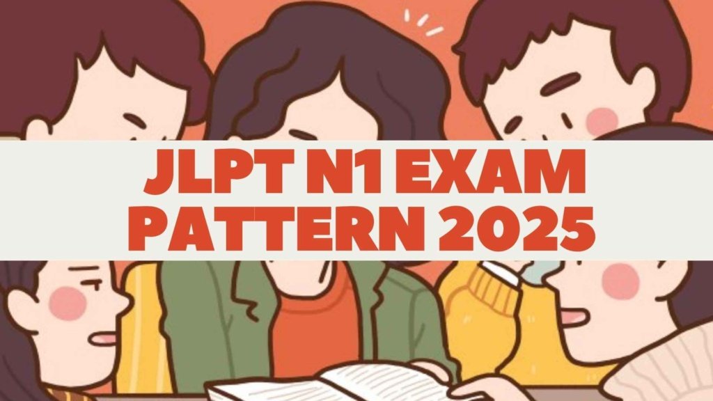 JLPT N1 Exam Pattern 2025