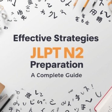 Effective Strategies for JLPT N2 Preparation – A Complete Guide