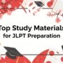 Top Study Materials for JLPT Preparation: Ultimate 2025 Guide