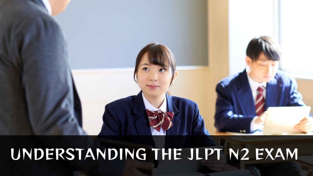 Understanding the JLPT N2 Exam