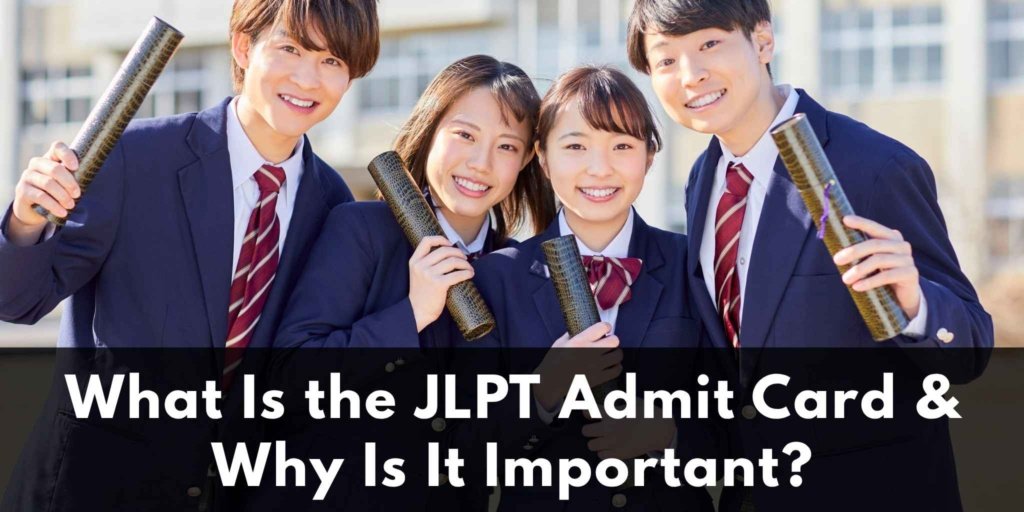 What Is the JLPT Admit Card & Why Is It Important?