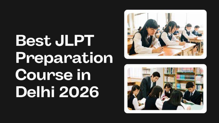 Best JLPT Preparation Course in Delhi 2026 Top Institutes, Fees & Duration Complete Guide