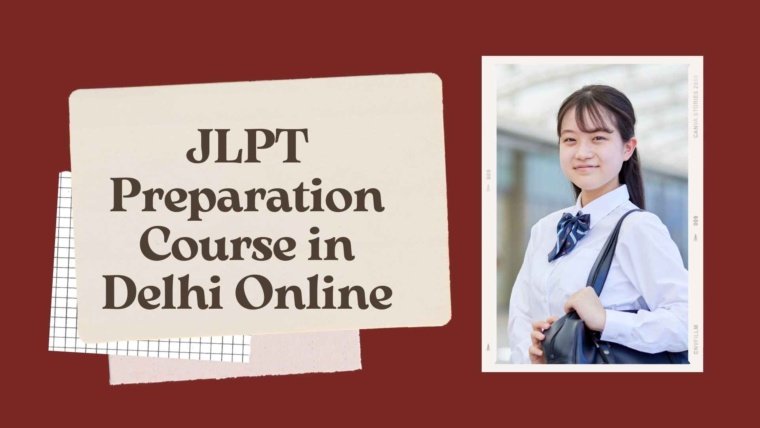 JLPT Preparation Course in Delhi Online A Complete & In-Depth Guide for 2026