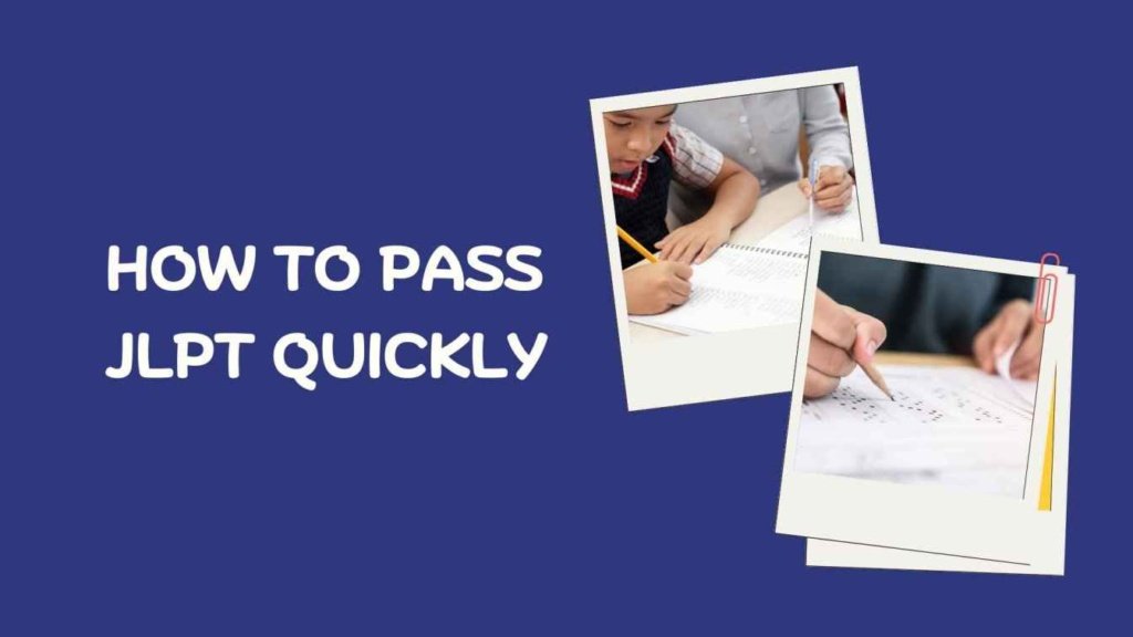 How to Pass JLPT Quickly