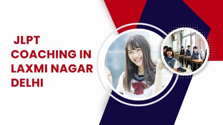 JLPT Coaching in Laxmi Nagar Delhi – N5 to N1 Japanese Language Guide