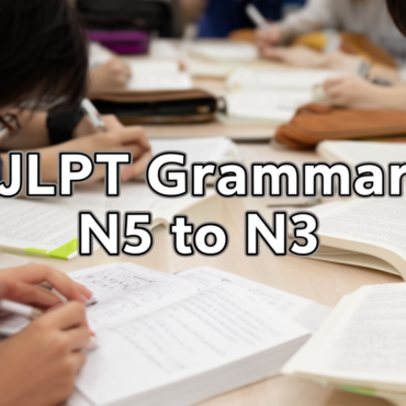 Learn JLPT Grammar N5 to N3 Faster with Smart Study Tips