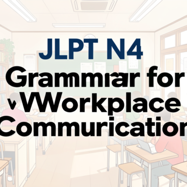 Learn Business Japanese Using JLPT N4 Grammar for Workplace Communication