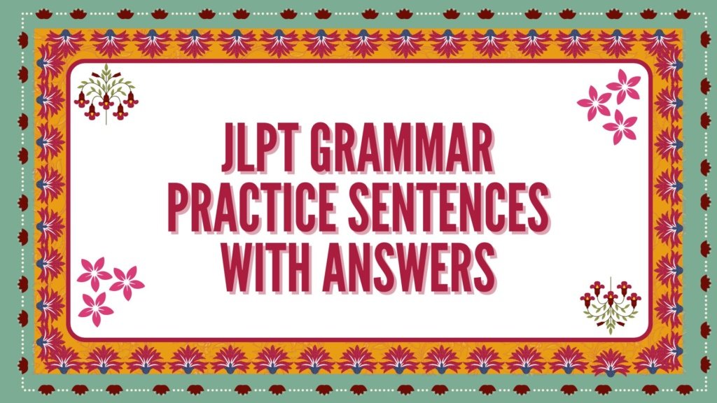 JLPT Grammar Practice Sentences with Answers