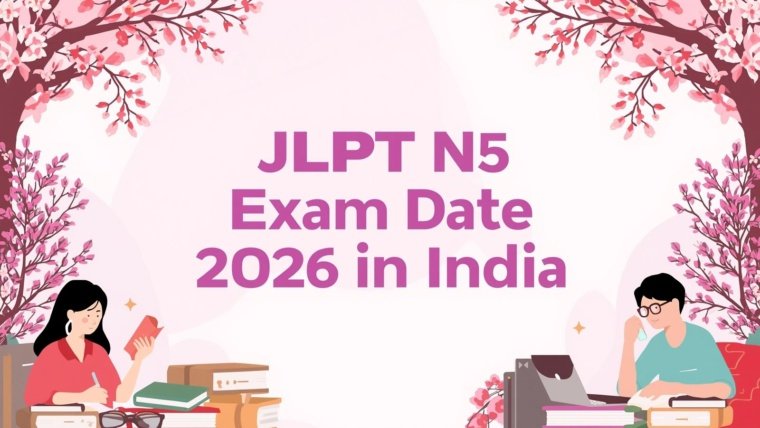 JLPT N5 Exam Date 2026 in India: Complete Schedule, Registration & Important Updates