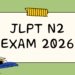 JLPT N2 Exam 2026: Complete Details, Pattern & Preparation Plan