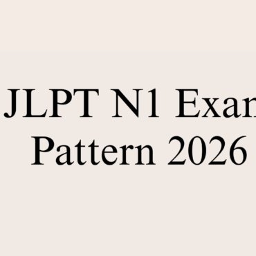 JLPT N1 Exam Pattern 2026: Complete Guide to Syllabus, Sections & Marks