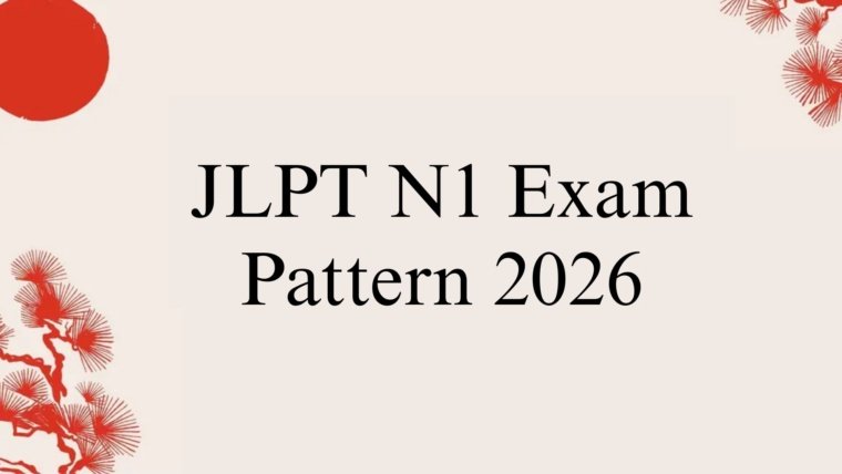 JLPT N1 Exam Pattern 2026: Complete Guide to Syllabus, Sections & Marks
